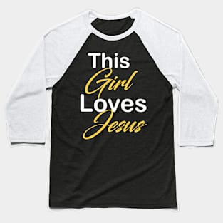 This girl loves Jesus Baseball T-Shirt